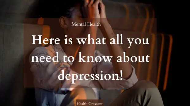 How to know if you have depression- Mental Health- Health Crescent - We care about health