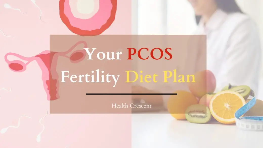 PCOS fertility diet plan -Get pregnant with PCOS- Health Crescent - we care about health