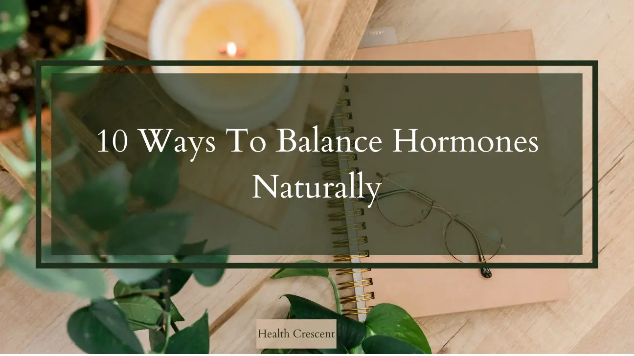 How To Balance Hormones Naturally? - Health Crescent