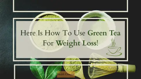 How To Prepare Green Tea For Weight Loss?-Green tea recipe-Health Crescent