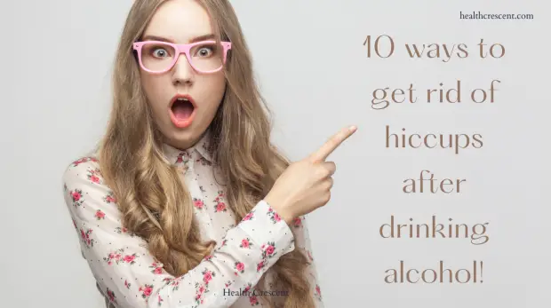 How to stop hiccups after drinking alcohol by health crescent